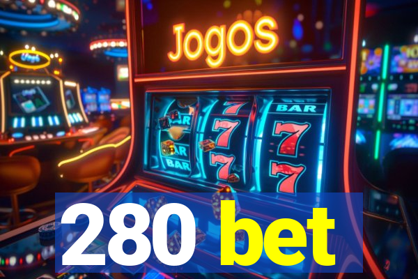 280 bet